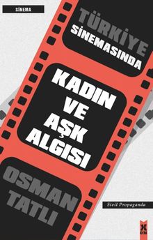 Türkiye Sinemasında Kadın ve Aşk Algısı - Osman Tatlı PDF İndir