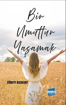 Bir Umuttur Yaşamak - Zübeyt Bozkurt PDF İndir