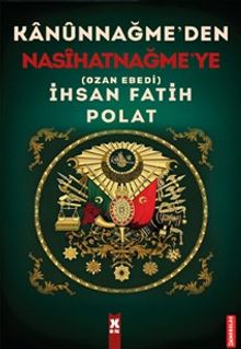 Kanûnnağme'den Nasîhatnağme'ye - İhsan Fatih Polat PDF İndir