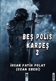 Beş Polis Kardeş 2 - İhsan Fatih Polat PDF İndir