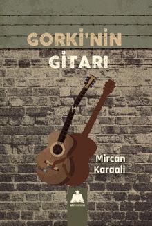 Gorki'nin Gitarı - Mircan Karaali PDF İndir