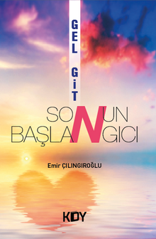 Gel Git Sonun Başlangıcı - Emir Çilingiroğlu PDF İndir