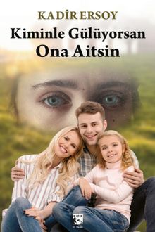 Kiminle Gülüyorsan Ona Aitsin - Kadir Ersoy PDF İndir