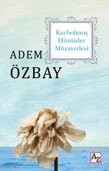 Kaybolmuş Hüzünler Müzayedesi - Adem Özbay PDF İndir