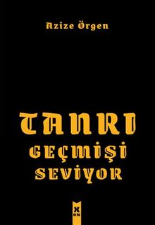 Tanrı Geçmişi Seviyor - Azize  Örgen PDF İndir