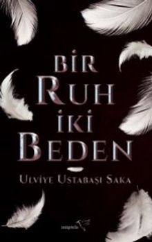 Bir Ruh İki Beden - Ulviye Ustabaşı Saka PDF İndir