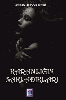 Karanlığın Sakladıkları - Selin Havva Erol PDF İndir