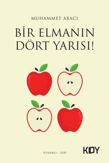 Bir Elmanın Dört Yarısı! - Muhammet Abacı PDF İndir