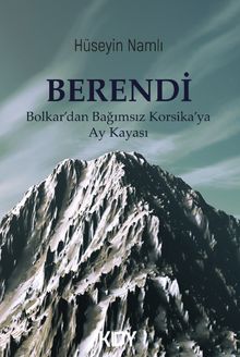 Berendi  Bolkar'dan Bağımsız Korsika'ya Ay Kayası - Hüseyin Namlı PDF İndir