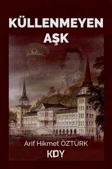 Küllenmeyen Aşk - Arif Hikmet Öztürk PDF İndir