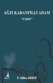 Ağzı Kranfilli Adam  Ukde - F. Gülru Aksoy PDF İndir