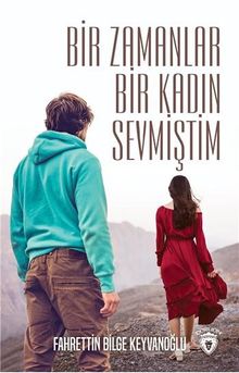 Bir Zamanlar Bir Kadın Sevmiştim - Fahrettin Bilge Keyvanoğlu