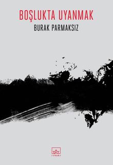 Boşlukta Uyanmak - Burak Parmaksız PDF İndir