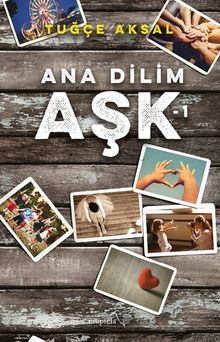 Ana Dilim Aşk 1 - Tuğçe Aksal PDF İndir
