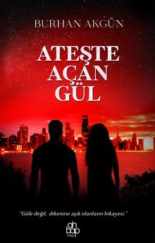 Ateşte Açan Gül - Burhan Akgün PDF İndir