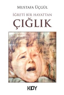 İğreti Hayattan Bir Çığlık - Mustafa Üçgül PDF İndir