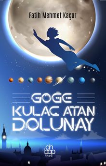 Göğe Kulaç Atan Dolunay - Fatih Mehmet Kaçar PDF İndir