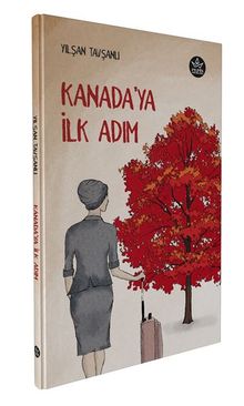 Kanada'ya İlk Adım - Yılşah Tavşanlı PDF İndir