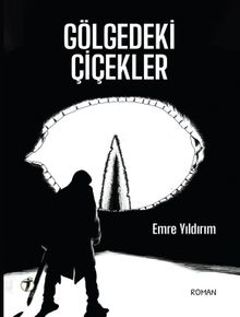 Gölgedeki Çiçekler - Emre Yıldırım PDF İndir