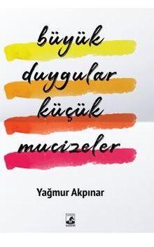 Büyük Duygular Küçük Mucizeler - Yağmur Akpınar PDF İndir