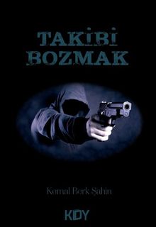 Takibi Bozmak - Kemal Berk Şahin PDF İndir