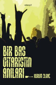 Bir Bas Gitaristin Anıları - Kerem Olgaç PDF İndir