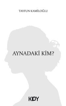 Aynadaki Kim? - Tayfun Kamiloğlu PDF İndir