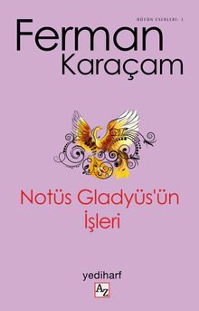 Notüs Gladyüs'ün İşleri - Ferman Karaçam PDF İndir
