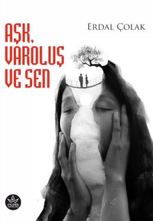 Aşk, Varoluş ve Sen - Erdal Çolak PDF İndir