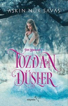 Tozdan Düşler / Peri Masalları 1 - Aşkın Nur Savaş PDF İndir