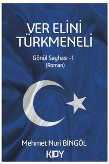 Ver Elini Türkmeneli - Mehmet Nuri Bingöl PDF İndir