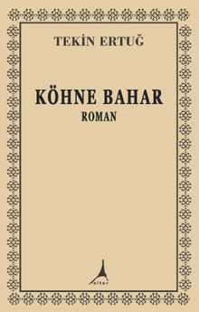 Köhne Bahar - Tekin Ertuğ PDF İndir
