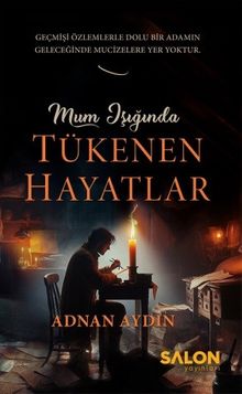 Mum Işığında Tükenen Hayatlar - Adnan Aydın