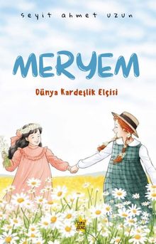 Meryem Dünya Kardeşlik Elçisi - Seyit Ahmet Uzun PDF İndir