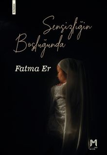 Sensizliğin Boşluğunda - Fatma Er PDF İndir