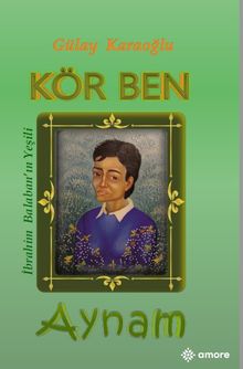 Kör Ben Aynam  İbrahim Balaban'ın Yeşili - Gülay Karaoğlu PDF İndir