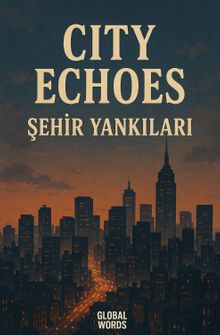 City Echoes Şehir Yankıları  Bir Paragraf İngilizce Bir Paragraf Türkçe - Orhan Karasu PDF İndir