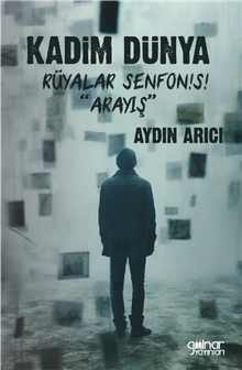 Kadim Dünya Rüyalar Senfonisi "Arayış" - Aydın Arıcı PDF İndir