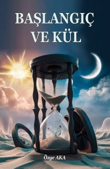 Başlangıç ve Kül - Özge Aka PDF İndir