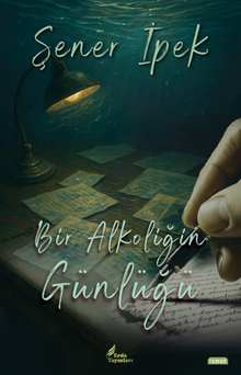 Bir Alkoliğin Günlüğü - Şener  İpek PDF İndir