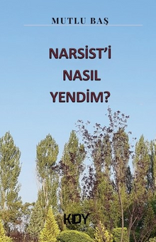 Narsist'i Nasıl Yendim? - Mutlu  Baş