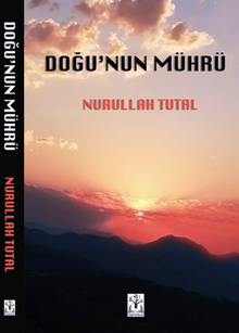 Doğu'nun Mührü - Nurullah  Tutal PDF İndir