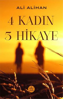 4 Kadın 3 Hikaye - Alihan Alhan PDF İndir
