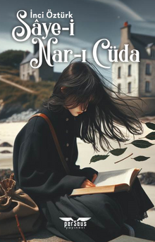 Saye-i Nar-I Cüda - İnci Öztürk PDF İndir