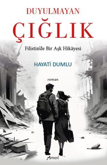 Duyulmayan Çığlık  Filistin'de Bir Aşk Hikayesi - Hayati Dumlu PDF İndir
