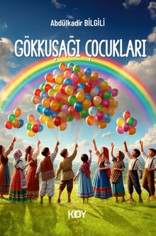 Gökkuşağı Çocukları - Abdülkadir Bilgili PDF İndir