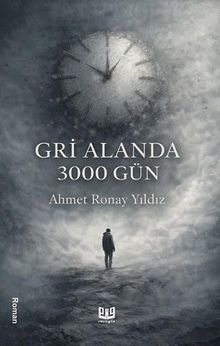 Gri Alanda 3000 Gün - Ahmet Ronay Yıldız PDF İndir