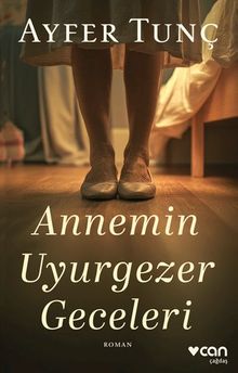 Annemin Uyurgezer Geceleri - Ayfer Tunç