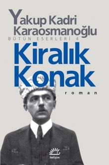 Kiralık Konak Bütün Eserleri 4 - Yakup Kadri Karaosmanoğlu