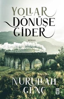 Yollar Dönüşe Gider - Prof. Dr. Nurullah Genç PDF İndir